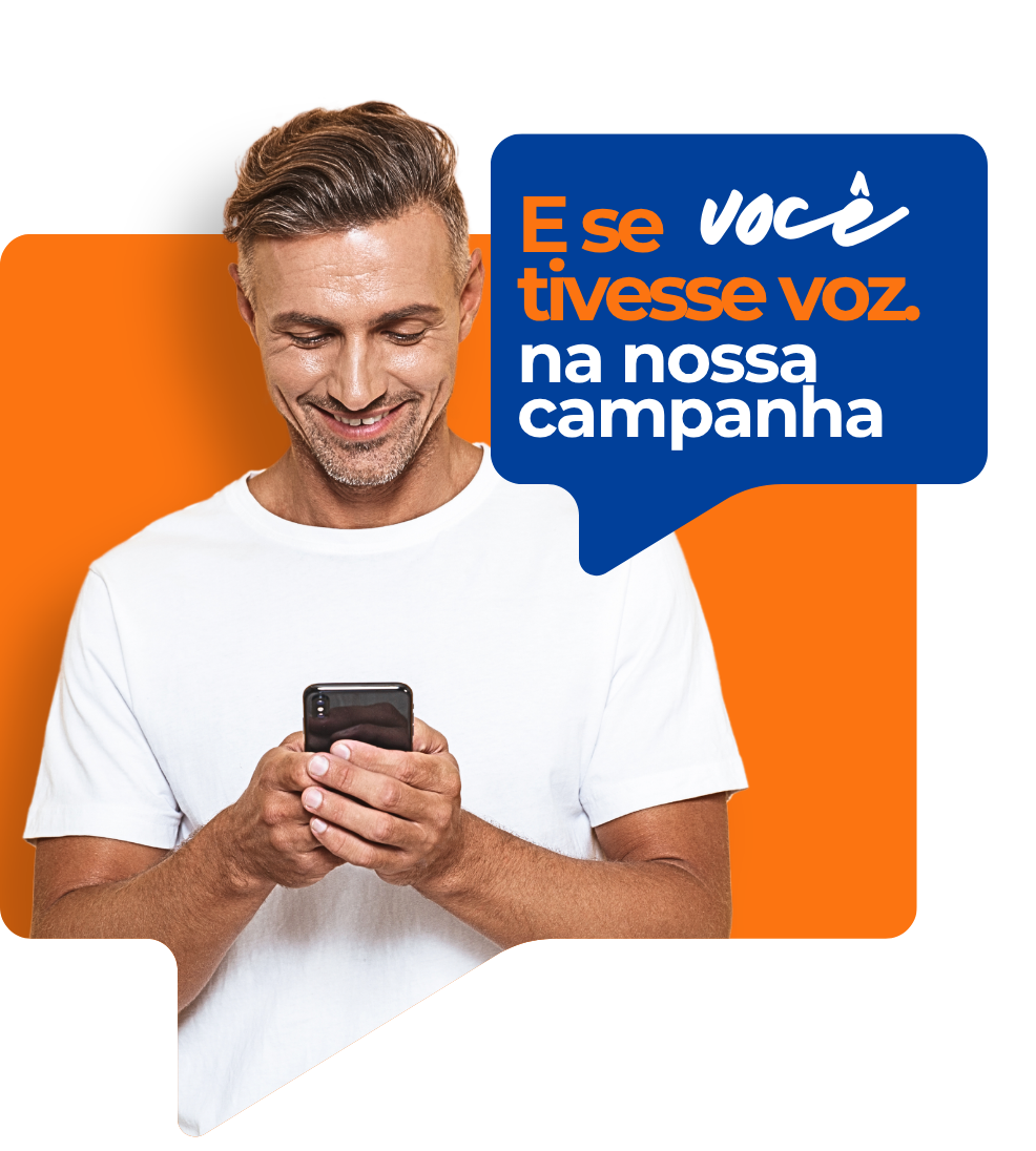 E se você tivesse voz na nossa campanha?